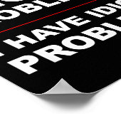 I Don't Have Anger Problems - I Have Idiot Problem ポスター (角)