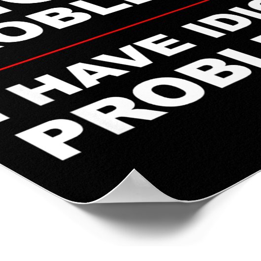 I Don't Have Anger Problems - I Have Idiot Problem ポスター (角)