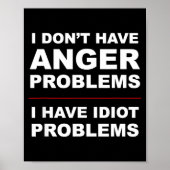 I Don't Have Anger Problems - I Have Idiot Problem ポスター (正面)