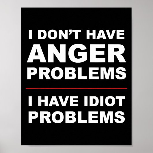 I Don't Have Anger Problems - I Have Idiot Problem ポスター (正面)
