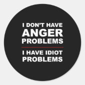 I Don't Have Anger Problems - I Have Idiot Problem ラウンドシール (正面)