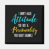 I Don't Have Attitude I've Got A Ity You Cant Hand マグネット (正面)