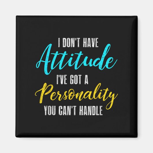 I Don't Have Attitude I've Got A Ity You Cant Hand マグネット (正面)