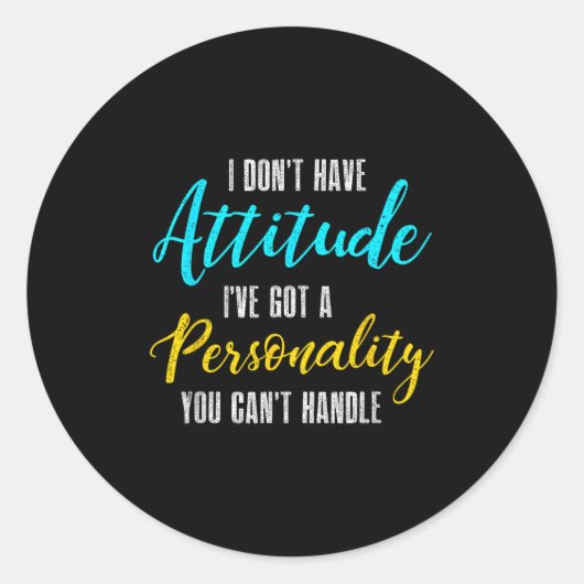 I Don't Have Attitude I've Got A Ity You Cant Hand ラウンドシール (正面)
