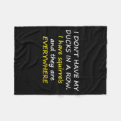 I Don't Have My Ducks In A Row.  フリースブランケット (正面(横))