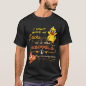I Don't Have My Ducks In A Row Squirrels They Are  Tシャツ (正面)