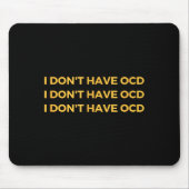 I Don't Have Ocd  マウスパッド (正面)