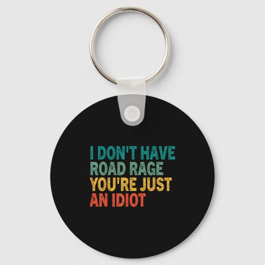 I Don't Have Road Rage You're Just An Idiot Retro  キーホルダー (正面)