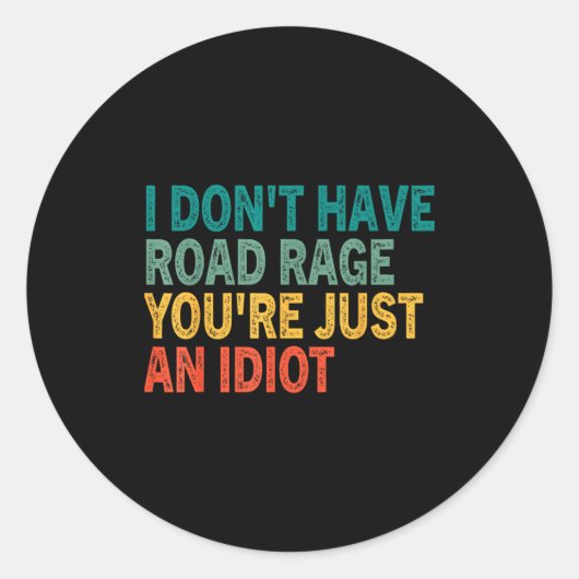 I Don't Have Road Rage You're Just An Idiot Retro  ラウンドシール (正面)