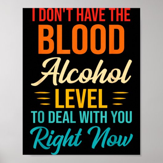 I Don't Have The Blood Alcohol Level To With You  ポスター (正面)