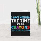 I Don't Have The Time Or The Crayons Funny Sarcasm カード (正面)