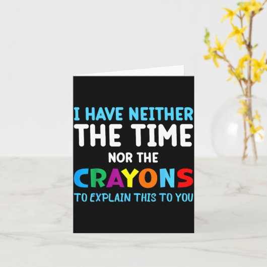 I Don't Have The Time Or The Crayons Funny Sarcasm カード (黄色い花)