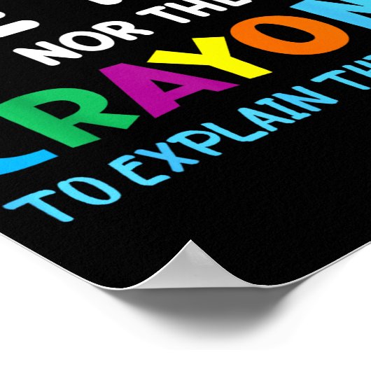 I Don't Have The Time Or The Crayons Funny Sarcasm ポスター (角)