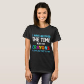 I Don't Have The Time Or The Crayons Funny Sarcasm Tシャツ (正面フル)