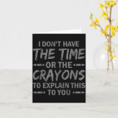 I Don't Have The Time Or The Crayons To Explain Th カード (黄色い花)