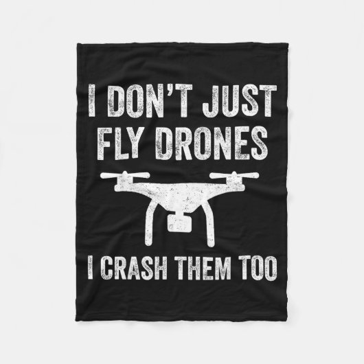I Don't Just Fly Drones I Crahem Too  フリースブランケット (正面)