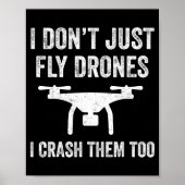 I Don't Just Fly Drones I Crahem Too  ポスター (正面)