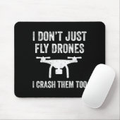 I Don't Just Fly Drones I Crahem Too マウスパッド (マウス)