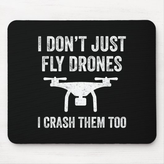 I Don't Just Fly Drones I Crahem Too マウスパッド (正面)