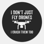 I Don't Just Fly Drones I Crahem Too  ラウンドシール (正面)
