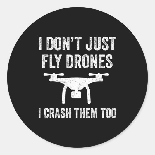 I Don't Just Fly Drones I Crahem Too  ラウンドシール (正面)
