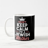I Don't Keep Calm I'm A Jewish Mother - Jews Hebre コーヒーマグカップ (左)