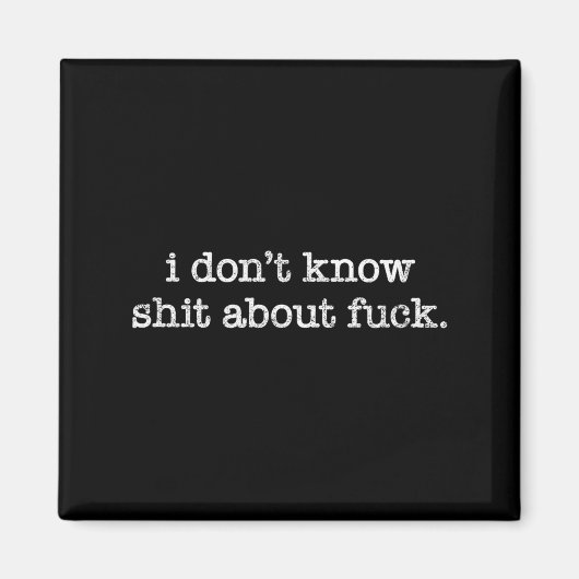 I Don't Know About For Funny Saying  マグネット (正面)