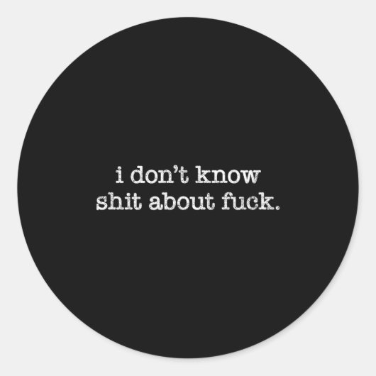 I Don't Know About For Funny Saying  ラウンドシール (正面)