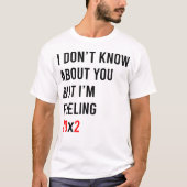 I Don't Know About You But I'm Feeling 20x2 40th Tシャツ (正面)