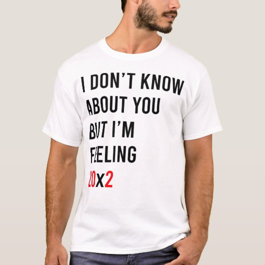 I Don't Know About You But I'm Feeling 20x2 40th Tシャツ (正面)