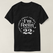 I dont know about you but Im feeling Twenty 22  Tシャツ (デザイン正面)