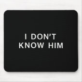 I Dont Know Him _ Funny Couples Matching Couple So マウスパッド (正面)