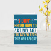 I Don't Know How To Act My Age Funny Old Birthday カード (黄色い花)