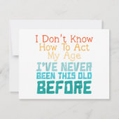 I Don't Know How To Act My Age Funny Old Birthday  招待状 (裏面)