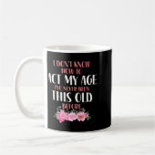 I Don't Know How To Act My Age. Funny Sayings For  コーヒーマグカップ (左)