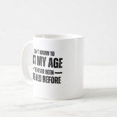I Don't Know How To Act My Age I've Never Been Thi コーヒーマグカップ (正面左)