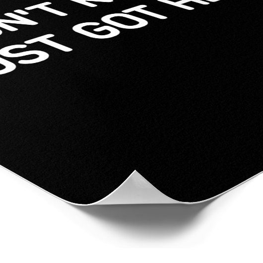 I Don't Know I Just Got Here. Funny, Jokes, Sarcas ポスター (角)