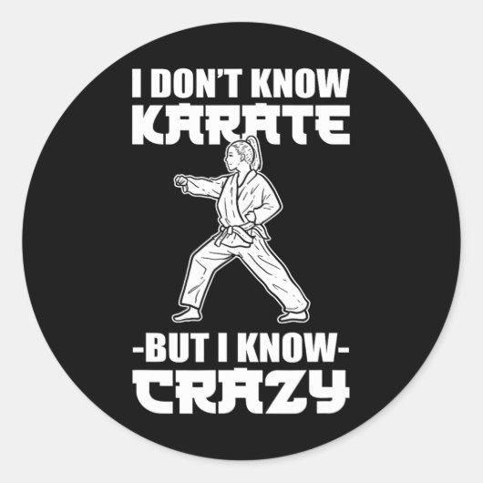 I Dont Know Karate But I Know Crazy Karate Fighter ラウンドシール (正面)