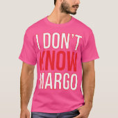 I Dont Know Margo Matchingodd Also Available frien Tシャツ (正面)