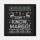 I Don't Know, Margo! Ugly Sweater Christmas Meme  マグネット (正面)