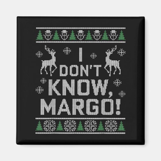 I Don't Know, Margo! Ugly Sweater Christmas Meme  マグネット (正面)