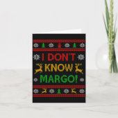 I Don't Know-margo Ugly Sweater Funny Christmas Fo カード (正面)