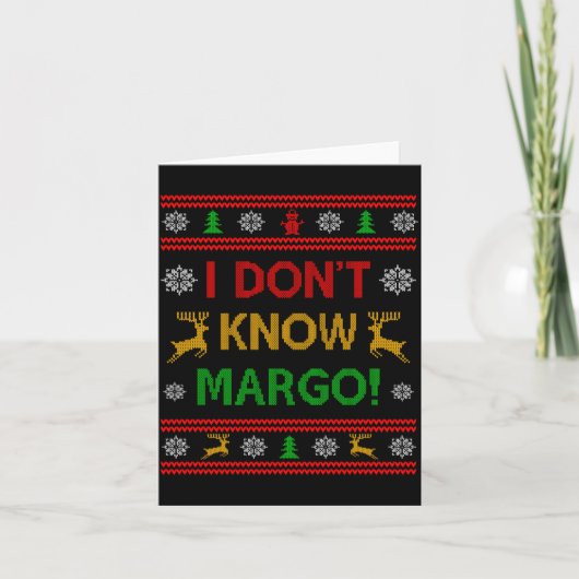 I Don't Know-margo Ugly Sweater Funny Christmas Fo カード (正面)
