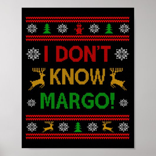 I Don't Know-margo Ugly Sweater Funny Christmas Fo ポスター (正面)