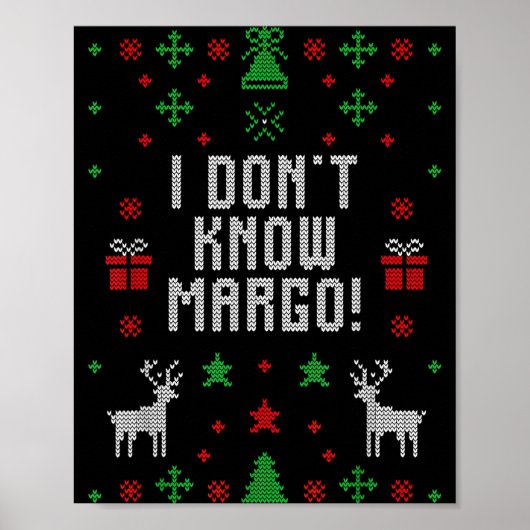 I Don't Know-margo Ugly Sweater Funny Christmas Fo ポスター (正面)