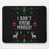 I Don't Know-margo Ugly Sweater Funny Christmas Fo マウスパッド (正面)
