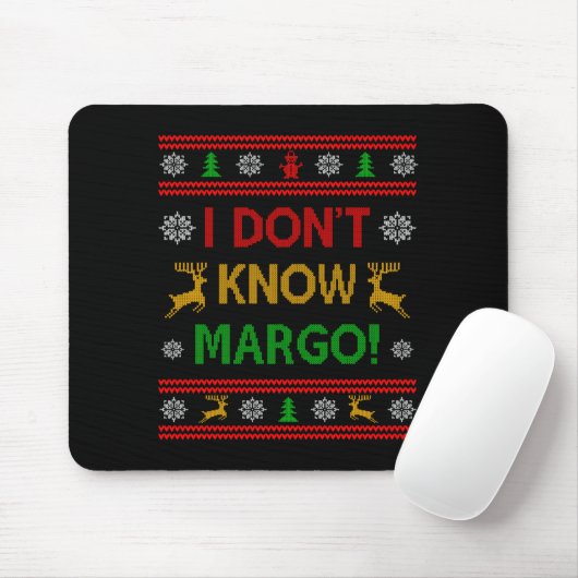 I Don't Know-margo Ugly Sweater Funny Christmas Fo マウスパッド (マウス)