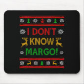 I Don't Know-margo Ugly Sweater Funny Christmas Fo マウスパッド (正面)