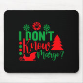 I Don't Know-margo Ugly Sweater Funny Christmas Fo マウスパッド (正面)