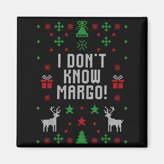 I Don't Know-margo Ugly Sweater Funny Christmas Fo マグネット (正面)